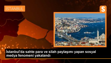 İstanbul’da sahte para ve silah paylaşımı yapan sosyal medya fenomeni gözaltına alındı