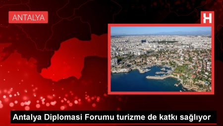 Antalya Diplomasi Forumu, Bölge Turizmine Katkı Sunuyor