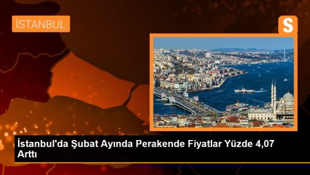 İstanbul’da Şubat Ayında Perakende Fiyatlar Yüzde 4,07 Arttı