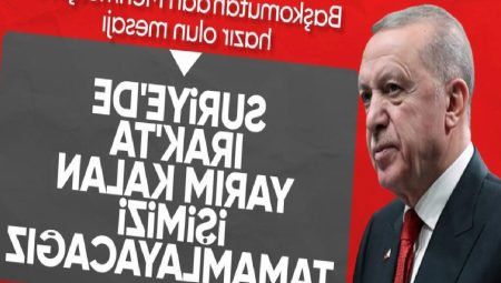 Cumhurbaşkanı Erdoğan: Irak ve Suriye’de yarım kalan işi tamamlayacağız