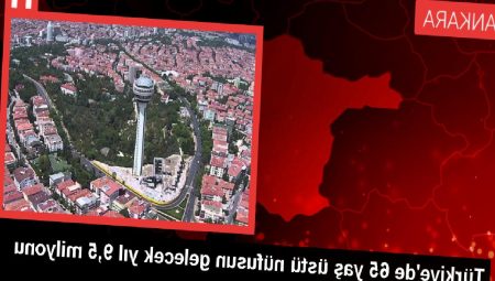 Türkiye’de 65 yaş üstü nüfusun 9,5 milyonu aşması bekleniyor